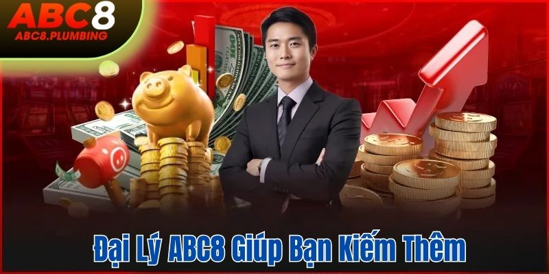 Đại lý ABC8 giúp bạn kiếm thêm thu nhập không cần vốn