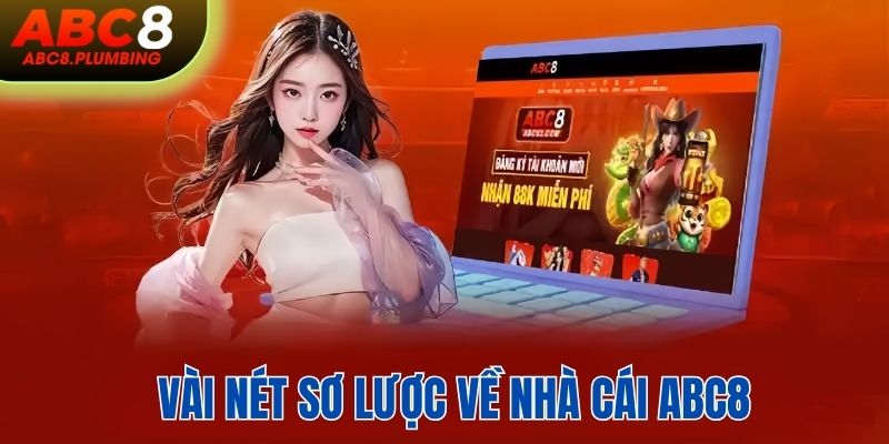 Vài nét sơ lược về nhà cái ABC8